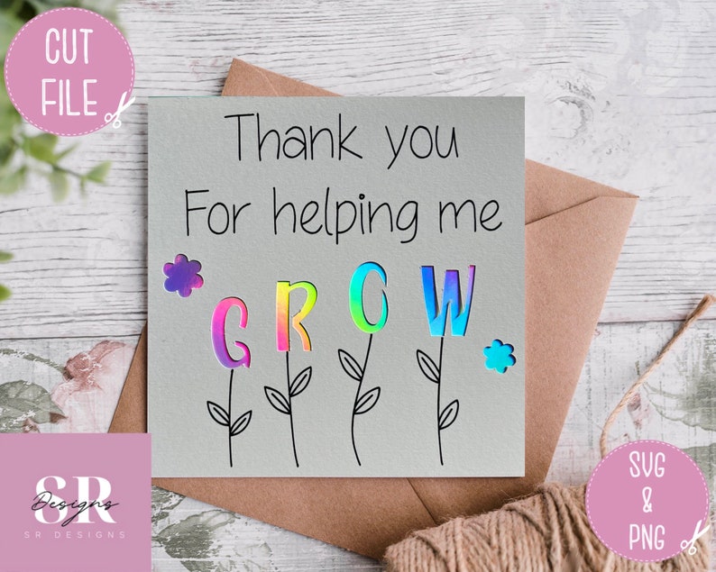 May include: A light grey card with the message "Thank you for helping me GROW." The word GROW is in colourful letters, each on a stem. The card is on a brown envelope with a twine string.