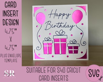 May include: A pink and white card insert design with the text "Happy Birthday" and a design of presents and balloons. The design is 4.75 inches by 4.75 inches and is suitable for a Cricut S40.