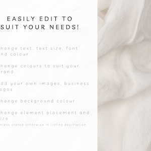 May include: Text on a white background that reads "EASILY EDIT TO SUIT YOUR NEEDS!" with a list of five bullet points with a black "X" next to each. The bullet points read: "change text, text size, font and colour", "change colours to suit your brand", "add your own images, business logos", "change background colour", and "change element placement and size". The text at the bottom reads "*unless stated otherwise in listing description".