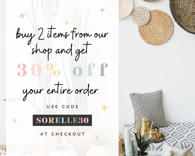May include: A white background with a graphic that says "buy 2 items from our shop and get 30% off your entire order. Use code SORELLE30 at checkout". The graphic is surrounded by a cactus plant and stars.
