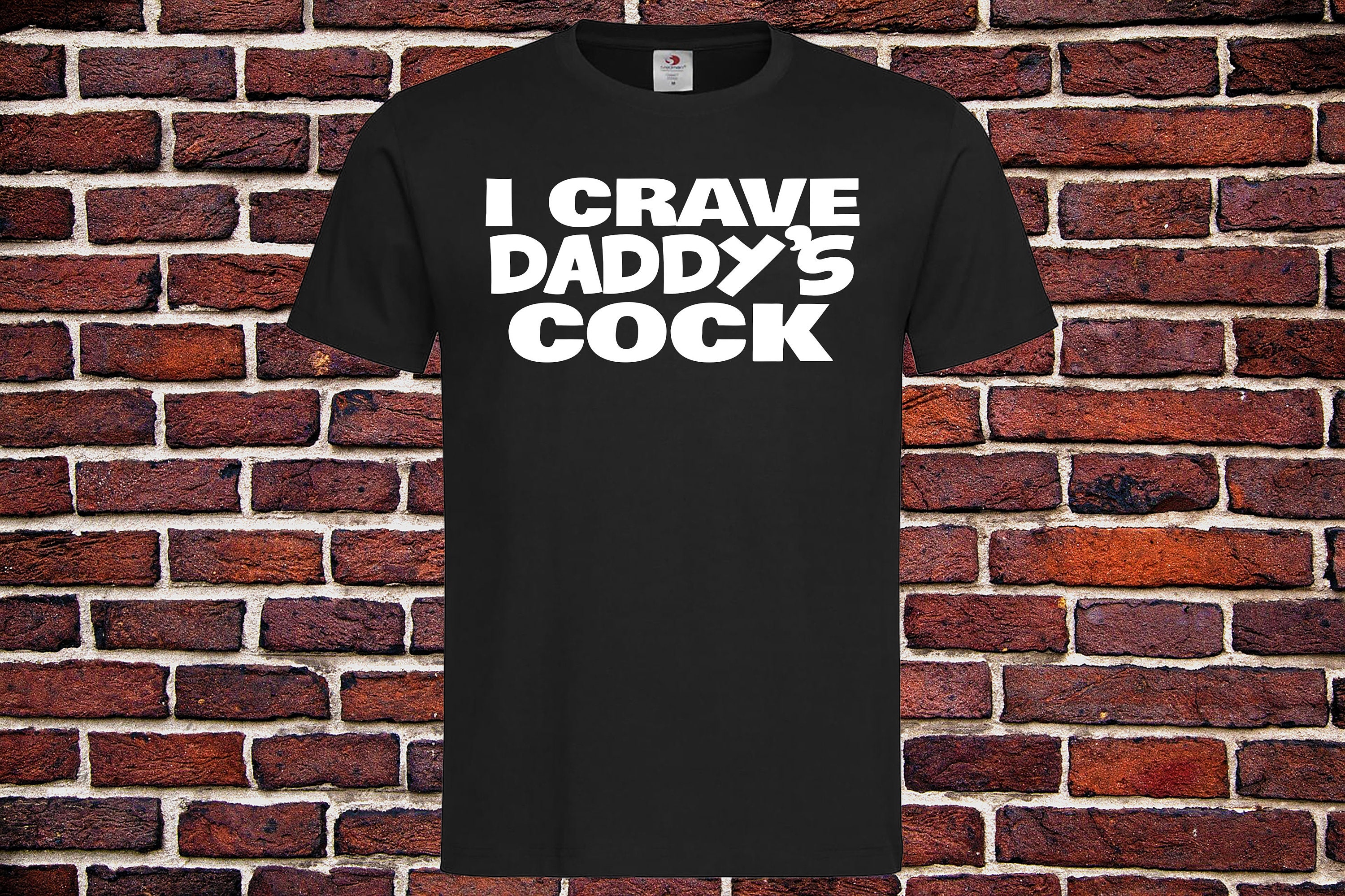 I Crave Daddys Cock T Shirt Unisex Tee Ladies Womens Sexy Etsy