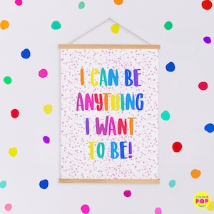 I Can Be Anything I Want To Be Inspirational Print | Rainbow Typography Poster | Colourful Positive Quote Wall Art | Kids Birthday Gift Art