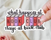 What Happens at Book Club Bookish sticker Readers Bibliophile Small Book Club Gift Bookish Friends Book Club Group Gift Sticker Exchange