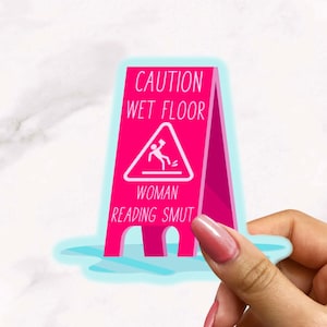Caution Wet Floor Caution Sign Read Smut Spicy Books Romance Smut Reader Sticker Lady Kindle Spicy Love Dark Romance BookTok Bookstagram