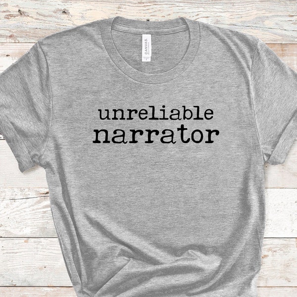 Unreliable Narrator Bookish Tee for Reader, Writer, Librarian Funny Writing Shirt Sarcastic Nerdy Shirt for Mystery Thriller Book Lovers