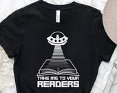 Sci Fi Books Take Me To Your Readers Shirt Book Alien Fantasy Reader Funny Librarian Shirt for Him Halloween Spooky Bookish shirt for Her