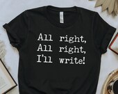 All write I'll Write Shirt for Writer Motivation for Writing Month Fantasy Romance Writer Funny Published Author Shirt Writer Friend Gift