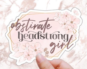 Obstinate Headstrong Girl Floral Pride and Prejudice Sticker for Readers Librarian Gift Classic Literature Quite Sticker Jane Austen Sticker