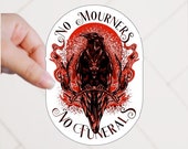 No Mourners No Funerals Six of Crows Series Bookish Sticker for Readers Bookish Friend Gift for Reading Journal Book Cart Hydroflask