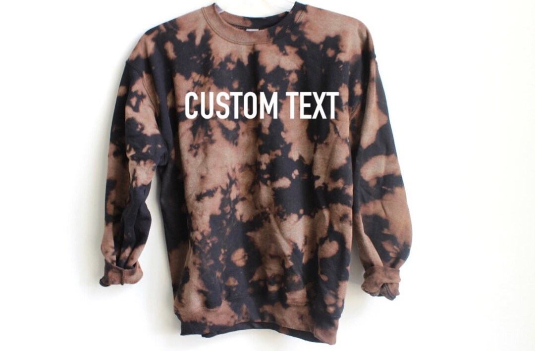 Custom Bleach Sweatshirt, Custom Text, Bleached Tie Dye Sweatshirt