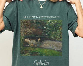 Ophelia Shirt John Everett Millais Painting Hamlet and Ophelia Shirt Shakespeare Shirt Romanticism Drama Teacher Shirt Classic Lit Shirt