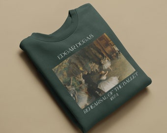 Edgar Degas Rehearsal Of The Ballet Sweatshirt Ballerina Sweatshirt Famous Artists Sweater Gift for Fine Art Major Artsy Aesthetic Clothing