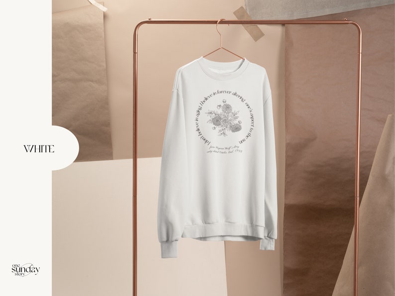 May include: White sweatshirt with a floral design and the text "Love is forever, doing can't expect you to love me, but you can expect me to love you. From the moment I met you, my heart knew, I had found my soul mate.  Forever yours,  Your Soul Mate"