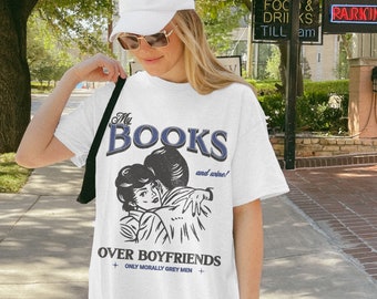 Books Over Boyfriends Shirt Romantasy Reader Morally Grey Men In My Bookish Era Villain Lover Hot Girls Read Enemies to Lovers Booktok Merch