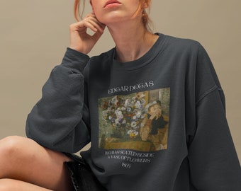 Edgar Degas Painting Sweatshirt French Impressionism Painter Sweater Artsy Aesthetic Shirt Dark Academia Indie Clothing Flowers Crewneck