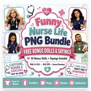 May include: A digital graphic bundle titled Funny Nurse Life PNG Bundle featuring illustrations of four diverse dolls dressed in medical scrubs with stethoscopes, plus text elements like Caffeine, Scrubs & Sarcasm Keep Me Going and I Save Lives.