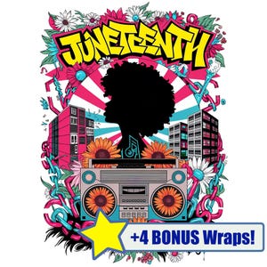 Könnte beinhalten: Eine farbenfrohe Illustration eines Boombox mit einer Silhouette einer Person mit Afro, Blumen und dem Wort "Juneteenth" in Graffiti-Schrift. Der Boombox hat einen Stern-Aufkleber und der Text "+4 Bonus Wraps!" befindet sich am unteren Rand des Bildes.