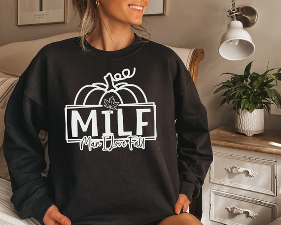 Milf Man I Love Fall Sweater Funny Milf Sweater Sweatshirt Fall Etsy Mexico