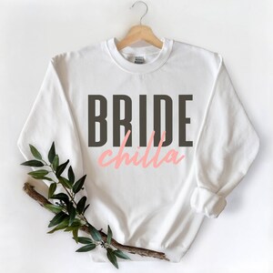 Bridechilla Sweatshirt, Bride Sweatshirt, Gift for Bride, Bride Shirt, Engagement Gift, Wedding Planning Gift, Bachelorette, Bride to be