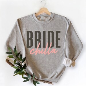 Bridechilla Sweatshirt, Bride Sweatshirt, Gift for Bride, Bride Shirt, Engagement Gift, Wedding Planning Gift, Bachelorette, Bride to be