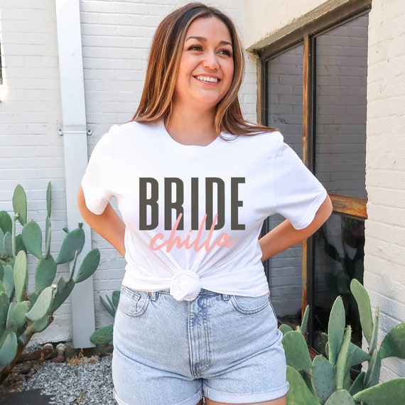 Bridechilla T-Shirt | Bride T-Shirt | Bride To Be T-Shirt Bridechilla T-Shirt | Bride T-Shirt | Bride To Be T-Shirt