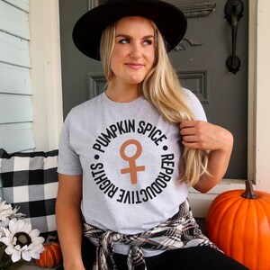 Pumpkin Spice and Reproductive Rights Feminist Shirt Feminist Tshirt Feminist Tee Womens Rights Shirt Human Rights Shirt Pro Choice