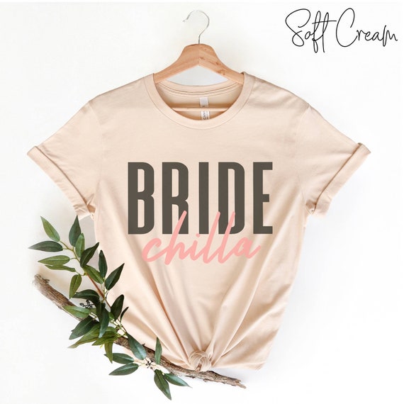 Bridechilla T-Shirt | Bride T-Shirt | Bride To Be T-Shirt Bridechilla T-Shirt | Bride T-Shirt | Bride To Be T-Shirt