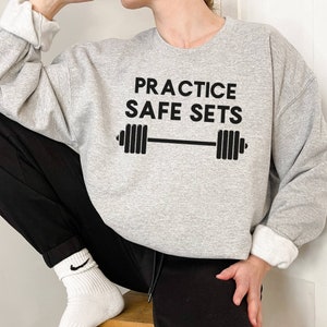 Practice Safe Sets Sweatshirt: Funny Gym Weightlifting Clothes