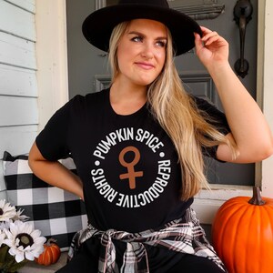 Pumpkin Spice and Reproductive Rights Feminist Shirt Feminist Tshirt Feminist Tee Womens Rights Shirt Human Rights Shirt Pro Choice