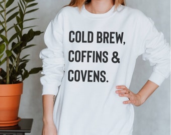 Cold Brew Coffins Covens Sweatshirt - Funny Halloween Party Top
