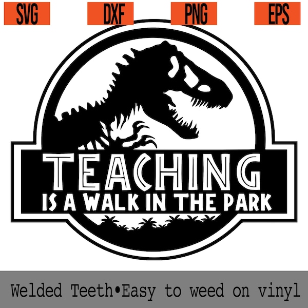 Teaching is a walk in the park SVG,Welded teeth,cut file,Dinosaur svg,Teacher svg,Teachers appreciation gift,cricut file, favorite teacher.