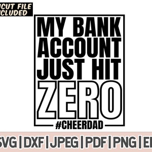 Mijn bankrekening raakte net nul CheerDad Svg Png-bestand, Cheer Dad Svg voor Cricut Glowforge en Sillouette snijmachines