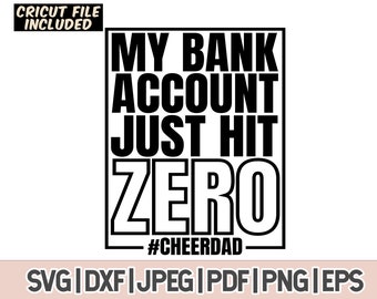 My Bank Account Just Hit Zero CheerDad Svg Png File, Cheer Dad Svg For Cricut Glowforge And Sillouette Cutting Machines