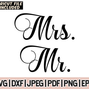 May include: Black cursive text on a white background reads "Mrs." above "Mr.". The words are in a decorative font. The top left corner has the text "CRICUT FILE INCLUDED". Below the words are file format options: SVG, DXF, JPEG, PDF, PNG, EPS.