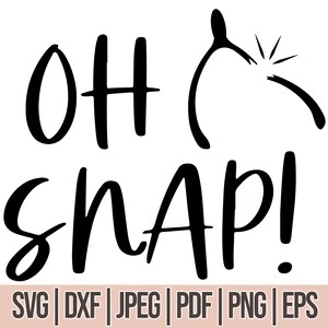 Oh Snap Svg, Instant Digital Download, Svg, Jpg, Dxf, Eps, Png Files ...