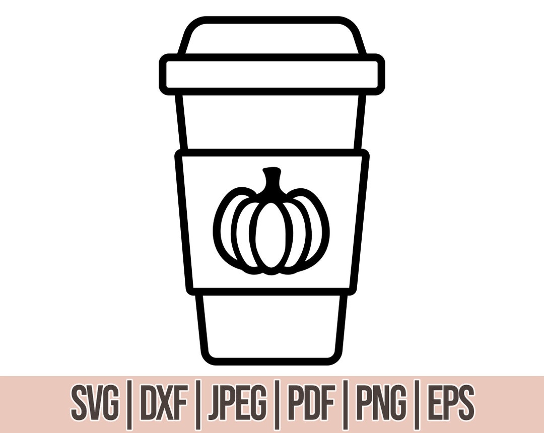Pumpkin Spice Latte Cup Svg - Instant Download, Pumpkin Spice Latte ...