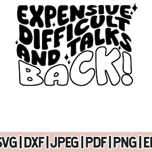 Expensive Difficult And Talk Back Svg, Trendy Svg, Sassy Svg, Retro Groovy Png, Cricut cut files