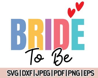 Wedding Svg, Bride To Be Svg, Bridal Shower Svg, Bride Clipart, Wedding Svg, Cricut Cut Files, Dxf