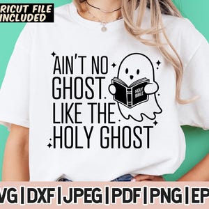 Ain&#39;t No Ghost Like The Holy Ghost Svg For Cricut, Cute Ghost Religious Halloween, Faith Halloween svg, cute Ghost svg, Halloween ghost svg