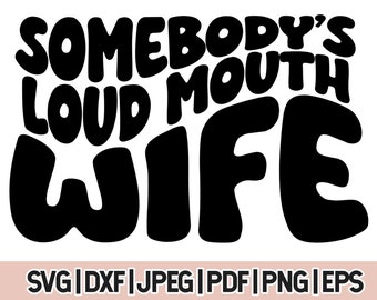 Somebody's Loud Mouth Wife Svg, Wife Svg Cut File, Retro Wavy Text Svg, Wavy Stacked Svg