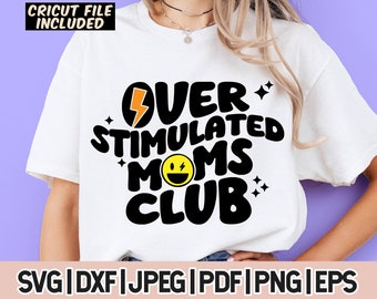Overstimulated Moms Club Svg, Overstimulated Moms Club Png, Moms Life Svg, Overstimulated Pdf, Dxf Eps