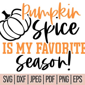 May include: Black and orange graphic design with the text "Pumpkin Spice is my favorite season!" and a black outline of a pumpkin. The text "SVG | DXF | JPEG | PDF | PNG | EPS" is at the bottom of the image.
