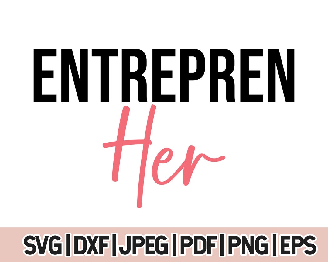 Woman Entreprenuer Svg, Entrepren Her Svg, Girl Boss Png, Female Boss ...
