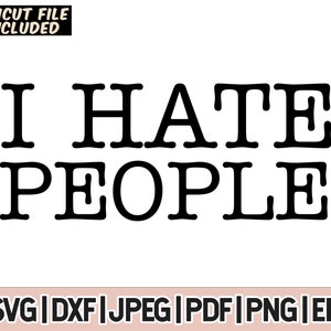 I Hate People Svg And Png, Introverted Svg, Not A People Person, Svg, Png, Jpeg, Jpg, Pdf, Eps, Dxf, Digital Download