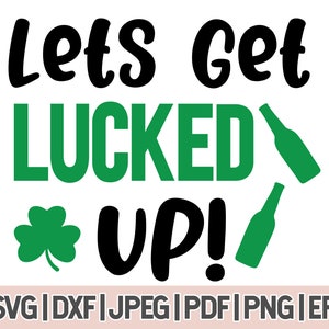 May include: Green and black graphic design with the text "Lets Get Lucked Up!" and a shamrock. The design also includes two green beer bottles.