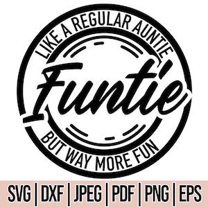 Funtie SVG, Tante Svg Dateien, Tante Svg Cricut, Lustige Tante Svg, CoolE Tante Svg, Lustige Tante Svg, Dxf, Eps, Png direkter Download,