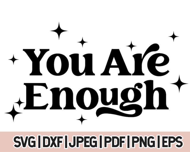 You Are Enough Svg Self Love Png Mental Health Svg Instant - Etsy