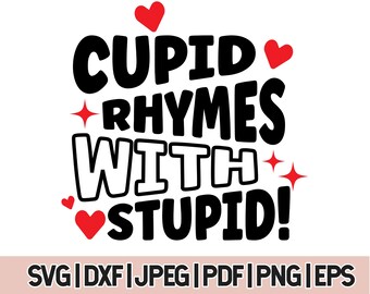 Cupid Rhymes With Stupid Svg,Valentine's Day SVG, Funny Valentine Svg, Silhouette, Cricut Cut File