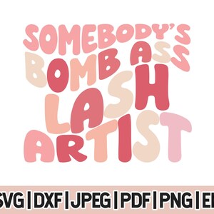 Somebody&#39;s Bomb Ass Lash Artist Svg And Png, Lash Artist Cut File, Lash Tech Svg, Trendy Shirt Svg, Wavy Text Png