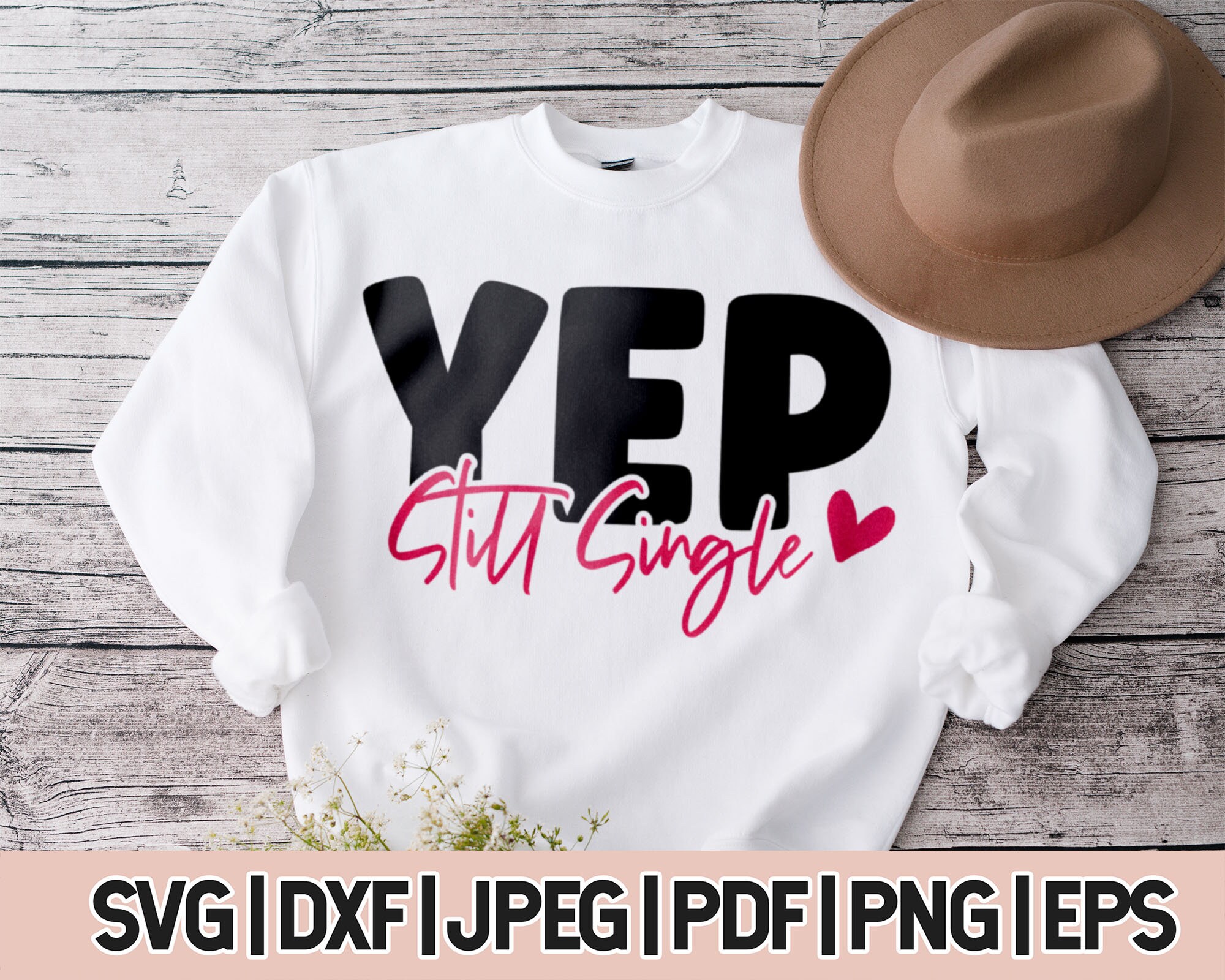 Tak Nadal Pojedynczy Plik Svg Cięcia Na Koszulki, Zabawny Dzień Walentynek Pojedynczy Plik Svg Cięcia, Png Dxf Jpg Eps
